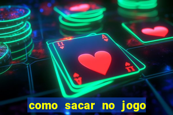 como sacar no jogo do tigrinho